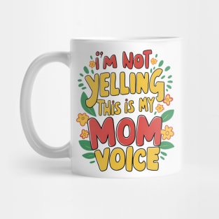 I'm not yelling this is my mom voice Mug